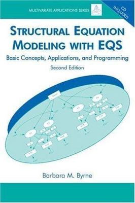 Structural Equation Modeling With EQS: Basic Concepts, Applications, and...