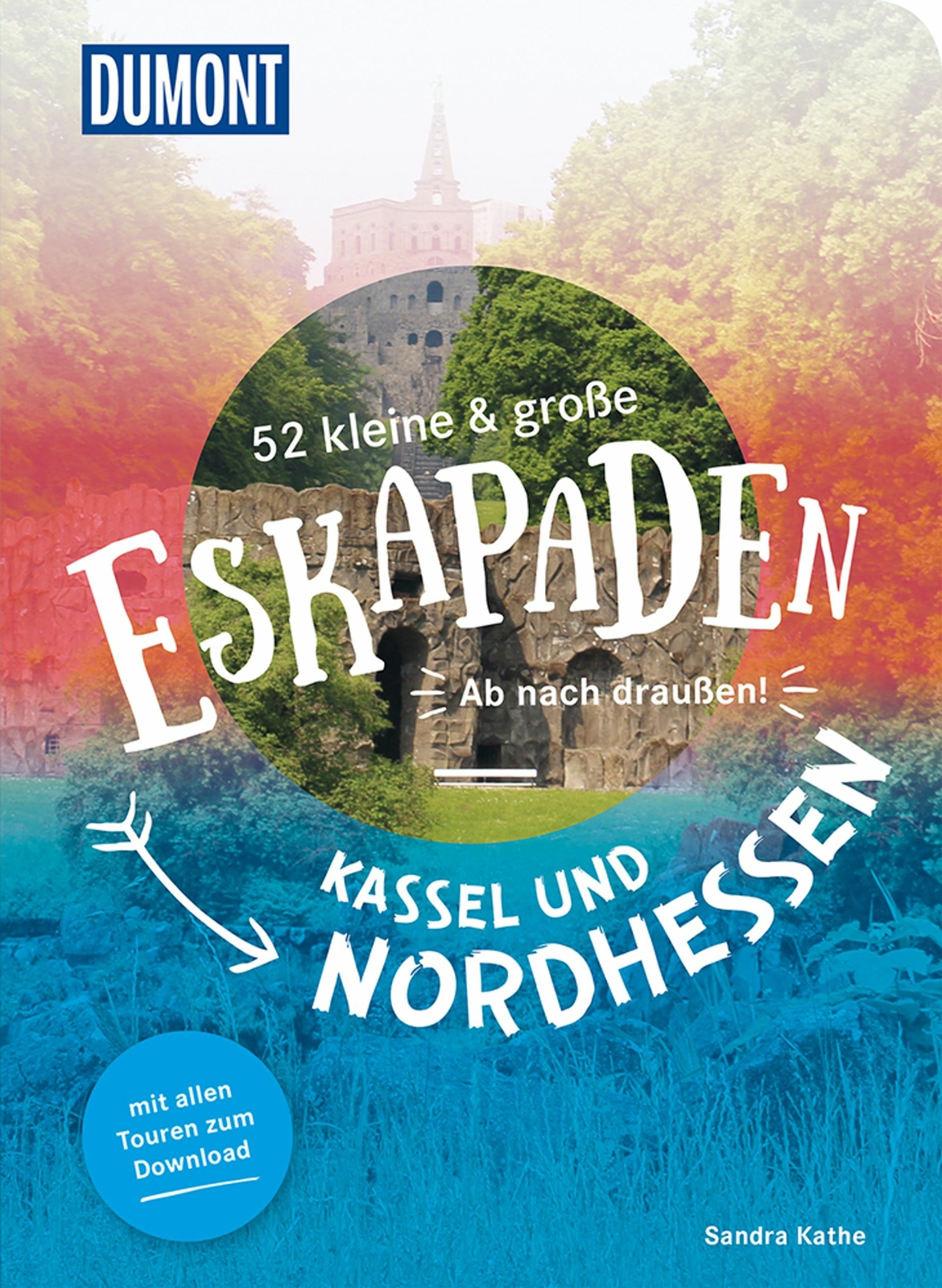 Sandra Kathe / 52 Kleine & Große Eskapaden Kassel Und Nordhessen