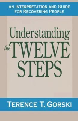 Understanding the Twelve Steps: An Interpretation and Guide for Recovering