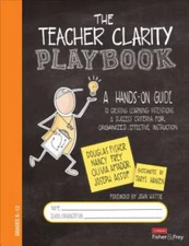 The Teacher Clarity Playbook, Grades K-12: A Hands-On Guide to Creating L - GOOD