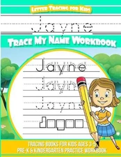 Jayne Letter Tracing for Kids Trace my Name Workbook: Tracing Books for Kids age