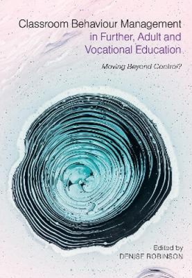 Classroom Behaviour Management in Further, Adult and Vocational Education: