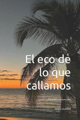 El eco de lo que callamos: Hay heridas que duran a?os by ?ngela Calder?n Fern?nd