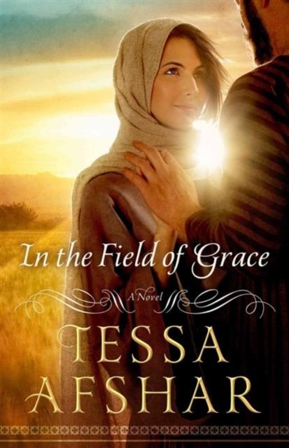 In the Field of Grace by Tessa Afshar (PB 2014) - Image 9