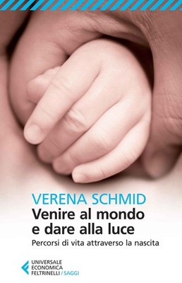Verena Schmid Venire al mondo e dare alla luce. Percorsi (Paperback) (UK IMPORT)