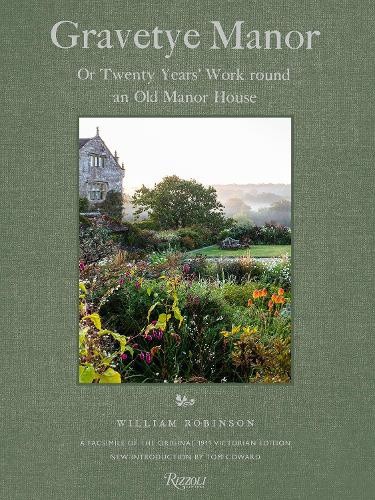 Gravetye Manor: 20 Years’ Work round an Old Manor House by William Robinson