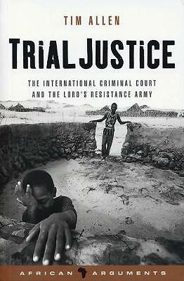 Trial Justice International Criminal Court Lord's Resistance Army 9781842777374