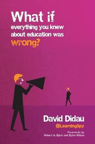 What if everything you knew about education was wrong? by David Didau...