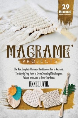 Duval - Macram Projects  The Most Complete Illustrated Handbook On Ho - X555z