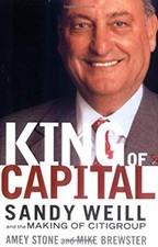 King of Capital : Sandy Weill and the Making of Citigroup Paperba