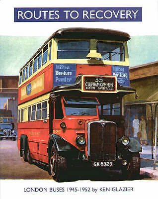 Routes to Recovery: London Buses 1945-1952 by Glazier, Ken Hardback