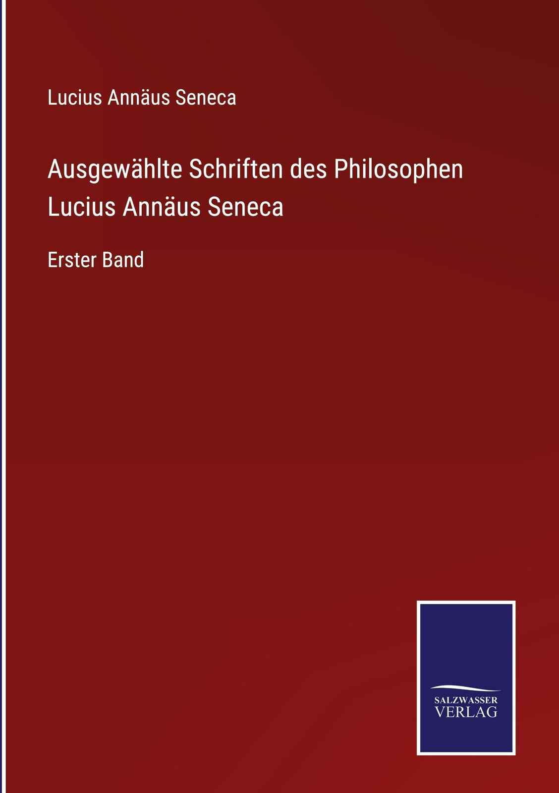 Thumbnail - Ausgewählte Schriften Des Philosophen Lucius Annäus Seneca - ...