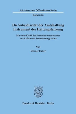 Die Subsidiarität der Amtshaftung ¿ Instrument der Haftungslenkung Werner Futter