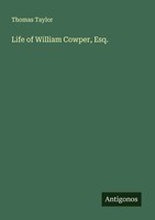 Thomas Taylor | Life Of William Cowper, Esq. | Taschenbuch | Englisch (2025)
