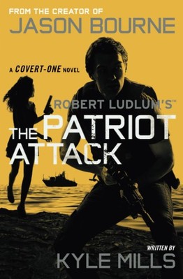 Robert Ludlum's The Patriot Attack (Covert-One Series, 12)