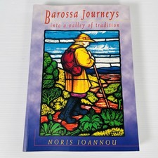Barossa Journeys Into A Valley Of Tradition Noris Ioannou – South Australia Book