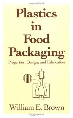 PLASTICS IN FOOD PACKAGING: PROPERTIES, DESIGN AND By William E. Brown EXCELLENT
