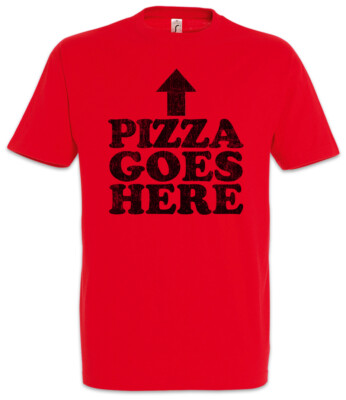 Pizza Goes Here T-Shirt Fun Geek nerd Love addicted Addiction Fan