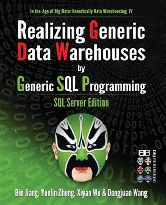 Realizing Generic Data Warehouses by Generic SQL Programming : SQL Server Edi...