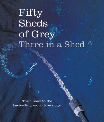 Fifty Sheds of Grey: Three in a Shed (Fifty Sheds of Grey, 3), Grey, C. T., New - Picture 1 of 1
