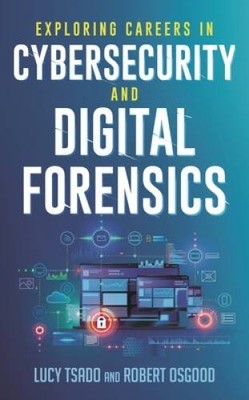 Exploring Careers in Cybersecurity and Digital Forensics - Hardcover - VERY GOOD