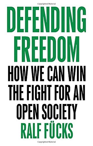 Defending Freedom: How We Can Win the Fight for an Open Society,