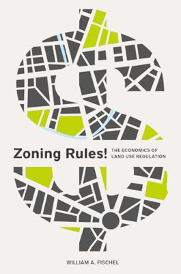 Zoning Rules!: The Economics of Land Use Regulation - Paperback NEW Fischel, Pro
