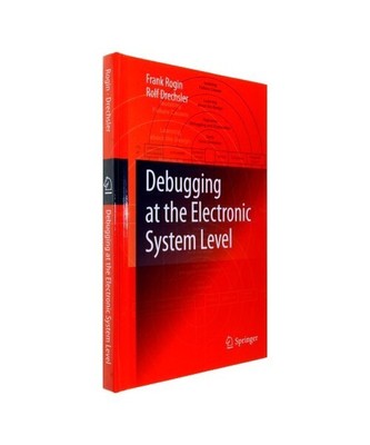 Debugging at the Electronic System Level, Frank Rogin, Rolf Drechsler