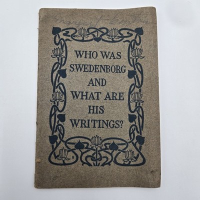 ''Who Was Swedenborg, And What Are His Writings? Booklet Printed in 1917