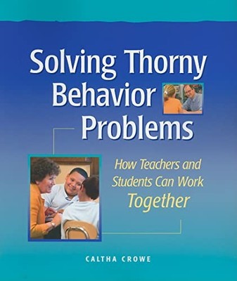 Solving Thorny Behavior Problems: How Teachers and Students Can Work Togethe...
