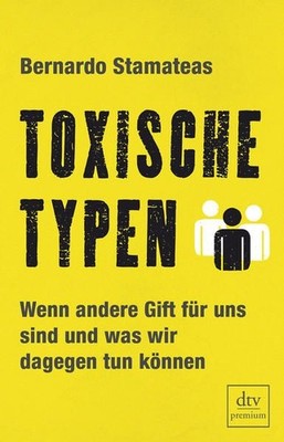 Toxische Typen: Wenn andere Gift für uns sind und was wir dagegen tun können Sta