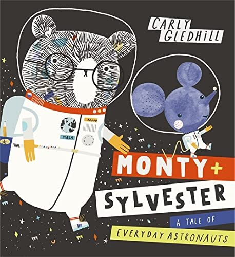 Monty and Sylvester A Tale of Everyday Astronauts by Gledhill, Carly Book The