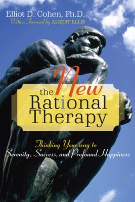 The New Rational Therapy: Thinking Your Way to Serenity, Success, and Pro - GOOD