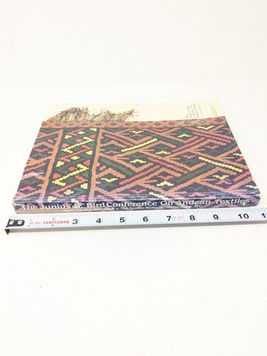 Rowe, Ann. The Junius B.  Bird Conference on  Andean Textiles 1984 Art Text Book - Zdjęcie 2 z 5