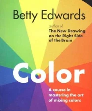 Color by Betty Edwards: A Course in Mastering the Art of M - VERY GOOD