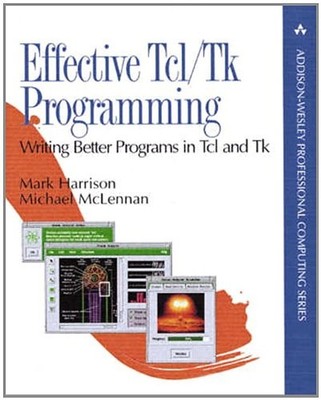 Effective Tcl/Tk Programming : Writing Better Programs in Tcl and