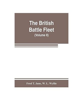 The British battle fleet; its inception and growth throughout the centuries to t