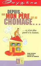 Depuis que mon père est au chômage..., Pierre Mezinski et Philippe de Kemmeter