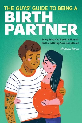 The Guys' Guide to Being a Birth Partner Andrew Shaw Taschenbuch Englisch 2020