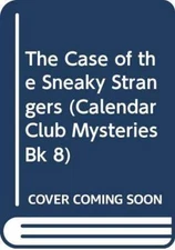 The Case of the Sneaky Strangers (Calendar Club Mysteries, Bk 8) - VERY GOOD