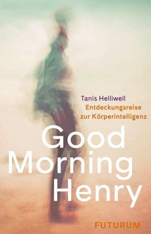 Thumbnail - Good Morning Henry | Eine Entdeckungsreise Zur Körperintelligenz |