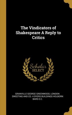 Greenwood - Vindicators of Shakespeare A Reply to Critics - New hardba - X555z