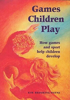 Games Children Play (How Games and Sport Help Child by Kim John Payne 1869890787