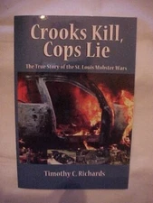 CROOKS KILL, COPS LIE: 1980s ST LOUIS MOBSTER WARS by RICHARDS;  LEISURE GANG