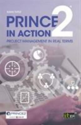 Prince2 in Action : Project Management in Real Terms, Paperback, Brand New, F...