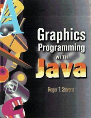Graphics Programming with Java by Roger Stevens