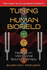 Tuning The Human Biofield Healing With Vibrational Sound Therapy - Very Good