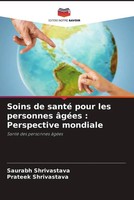 Saurabh Shrivastava (U. A.) | Soins De Santé Pour Les Personnes âGéEs :...