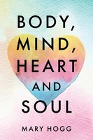 Mary Hogg | Body, Mind, Heart And Soul | Taschenbuch | Englisch (2023)