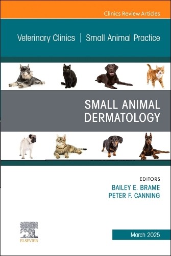 Small Animal Dermatology, An Issue of Veterinary Clinics of N... - 9780443344572